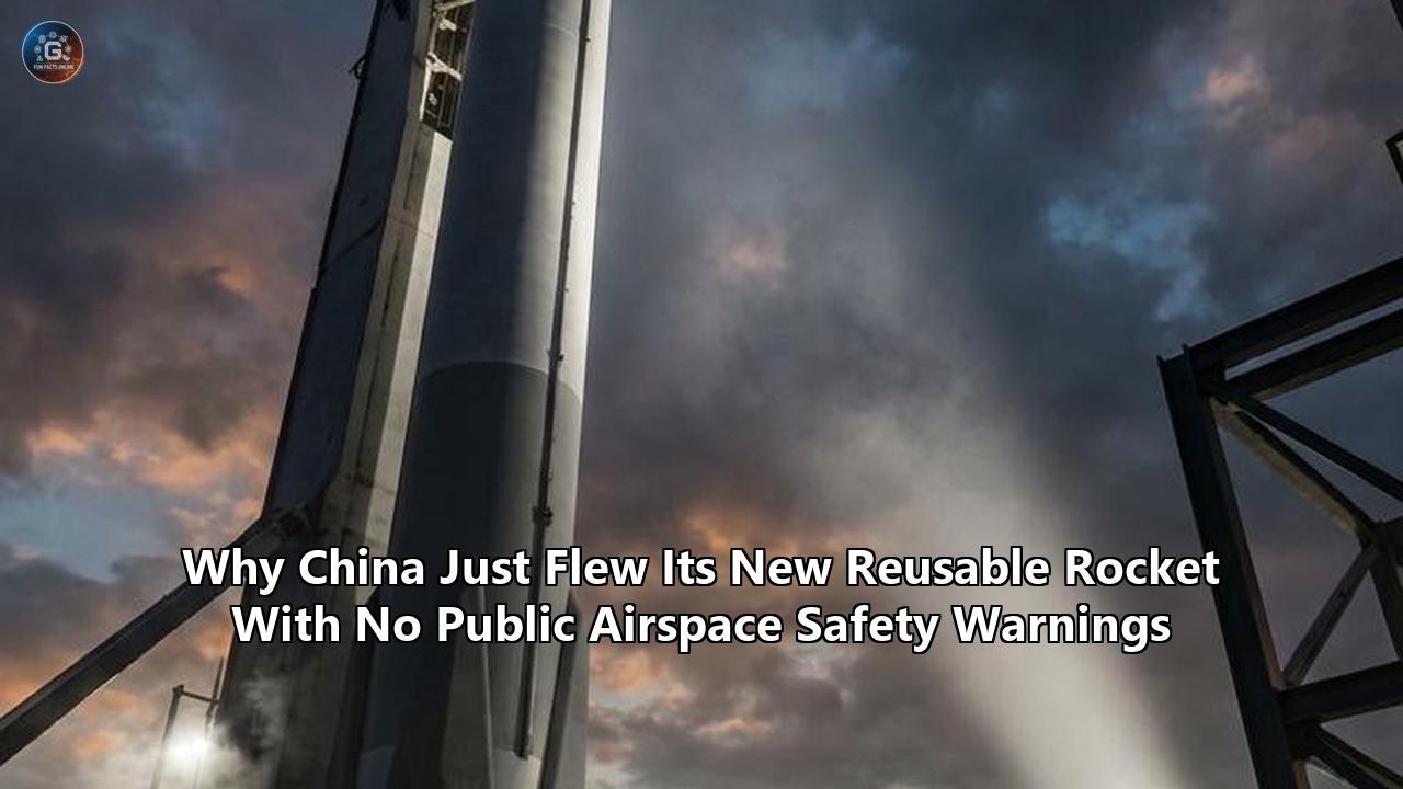 Why China Just Flew Its New Reusable Rocket With No Public Airspace Safety Warnings