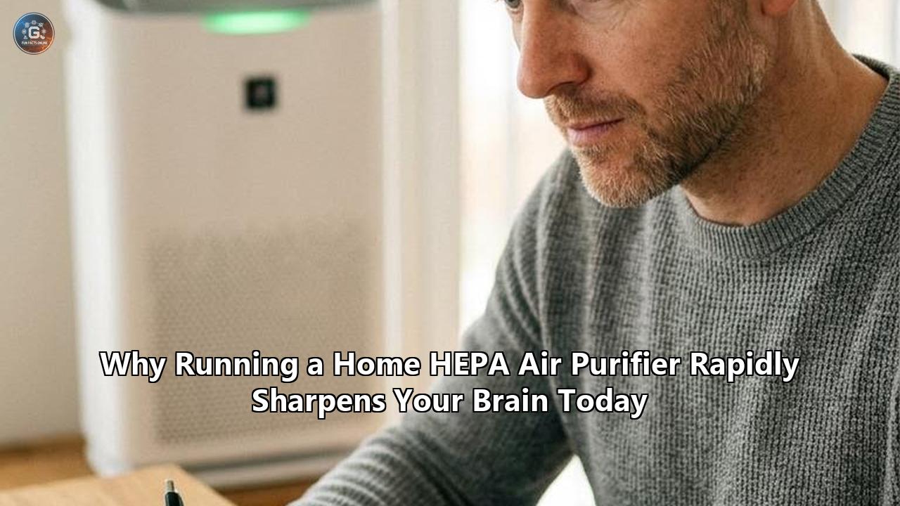 Why Running a Home HEPA Air Purifier Rapidly Sharpens Your Brain Today