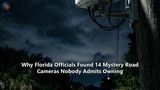 Why Florida Officials Found 14 Mystery Road Cameras Nobody Admits Owning