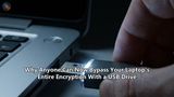 Why Anyone Can Now Bypass Your Laptop's Entire Encryption With a USB Drive