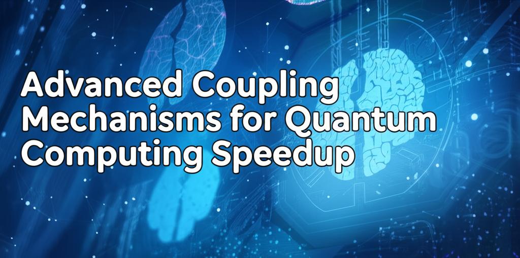 Advanced Coupling Mechanisms for Quantum Computing Speedup