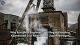 Why European Engineers Just Began Flooding Abandoned Coal Mines With Liquid Nitrogen
