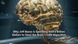 Why Jeff Bezos Is Spending Half a Billion Dollars to Steal the Brain’s Core Algorithm