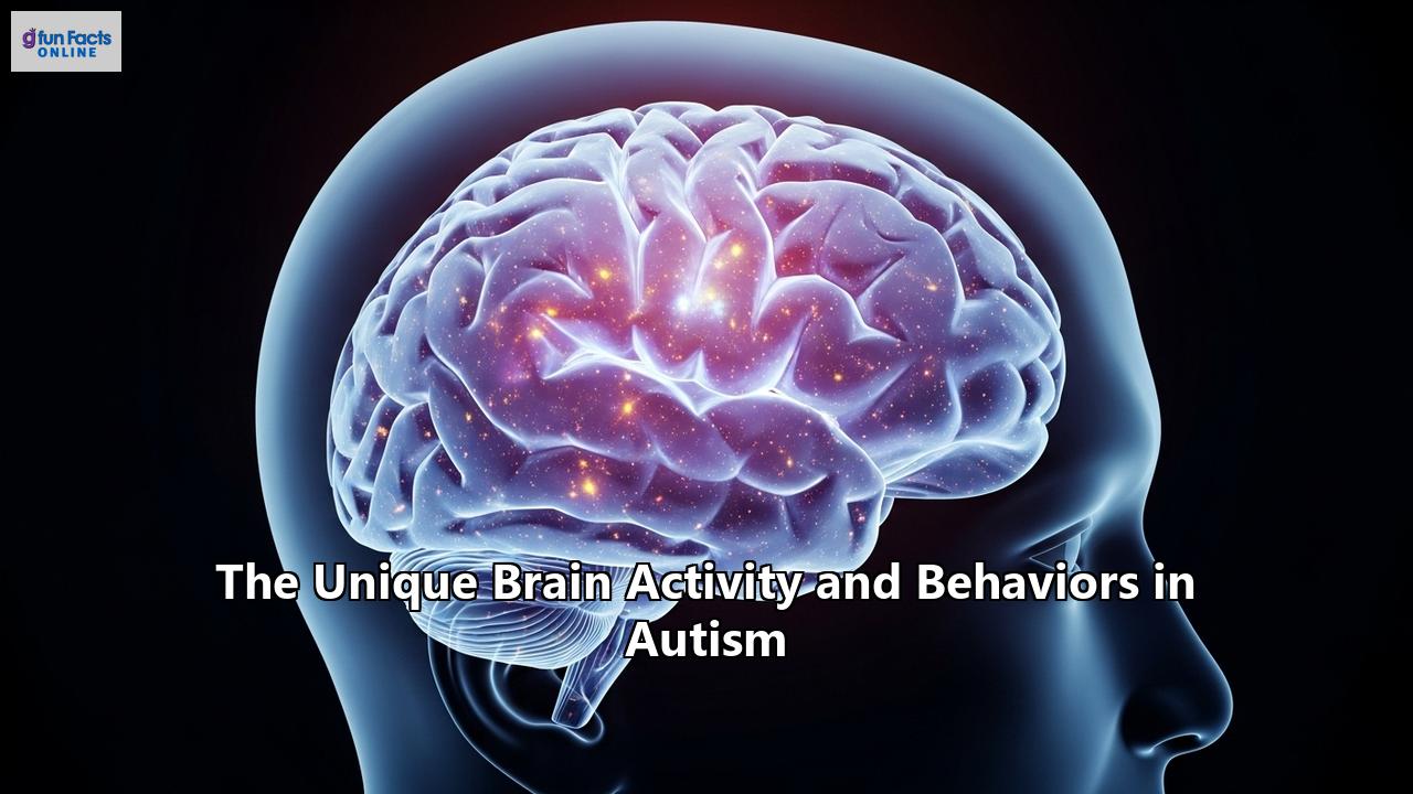 The Unique Brain Activity and Behaviors in Autism