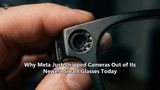 Why Meta Just Stripped Cameras Out of Its Newest Smart Glasses Today