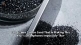 The Bizarre Carbon Sand That Is Making This Year's Smartphones Impossibly Thin