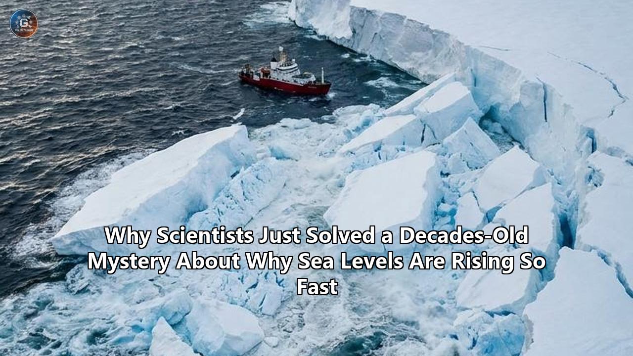 Why Scientists Just Solved a Decades-Old Mystery About Why Sea Levels Are Rising So Fast
