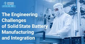 The Engineering Challenges of Solid-State Battery Manufacturing and Integration