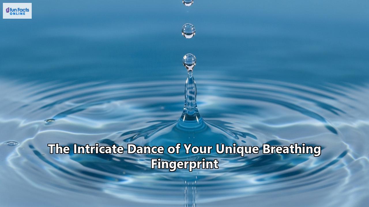 The Intricate Dance of Your Unique Breathing Fingerprint