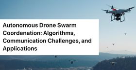 Autonomous Drone Swarm Coordination: Algorithms, Communication Challenges, and Applications