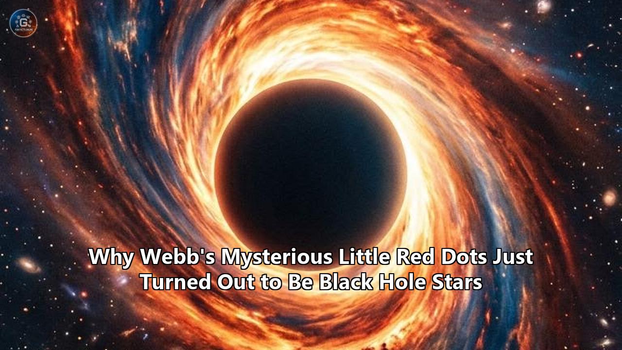 Why Webb's Mysterious Little Red Dots Just Turned Out to Be Black Hole Stars