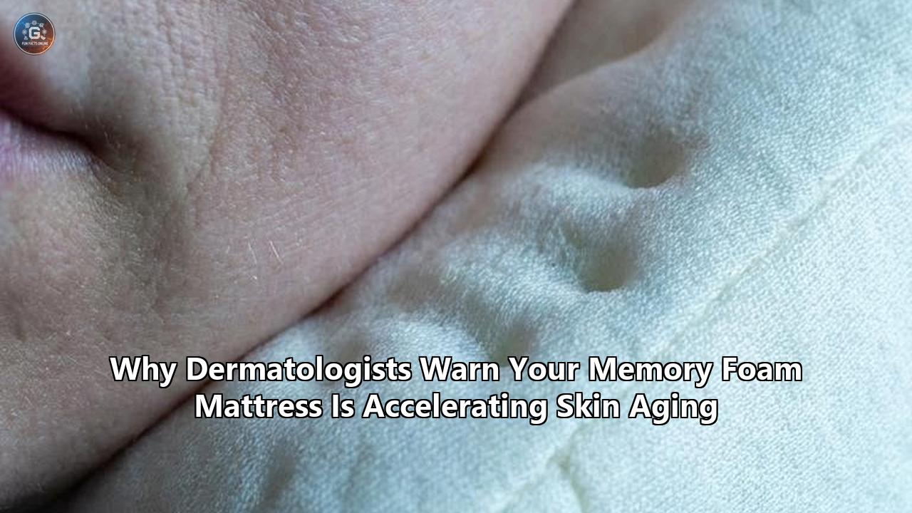 Why Dermatologists Warn Your Memory Foam Mattress Is Accelerating Skin Aging