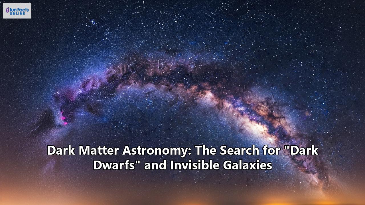 Dark Matter Astronomy: The Search for "Dark Dwarfs" and Invisible Galaxies