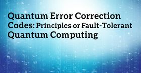 Quantum Error Correction Codes: Principles for Fault-Tolerant Quantum Computing