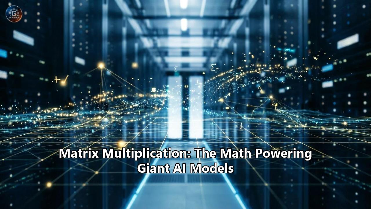 Matrix Multiplication: The Math Powering Giant AI Models