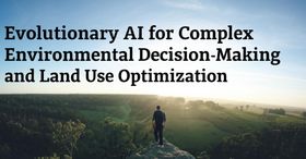 Evolutionary AI for Complex Environmental Decision-Making and Land Use Optimization