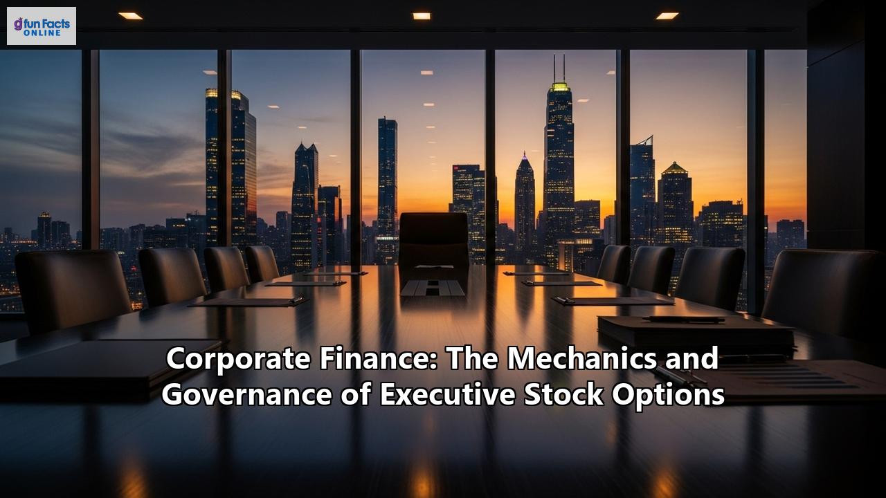 Corporate Finance: The Mechanics and Governance of Executive Stock Options