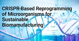 CRISPR-Based Reprogramming of Microorganisms for Sustainable Biomanufacturing