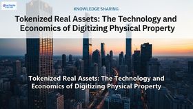 Tokenized Real Assets: The Technology and Economics of Digitizing Physical Property
