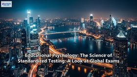 Educational Psychology: The Science of Standardized Testing: A Look at Global Exams