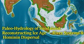 Paleo-Hydrology of Sundaland: Reconstructing Ice Age River Systems & Hominin Dispersal