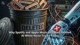 Why Spotify and Apple Music Just Mass Deleted AI White Noise Tracks Today