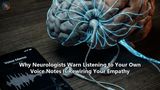 Why Neurologists Warn Listening to Your Own Voice Notes Is Rewiring Your Empathy