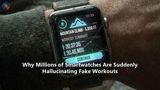 Why Millions of Smartwatches Are Suddenly Hallucinating Fake Workouts