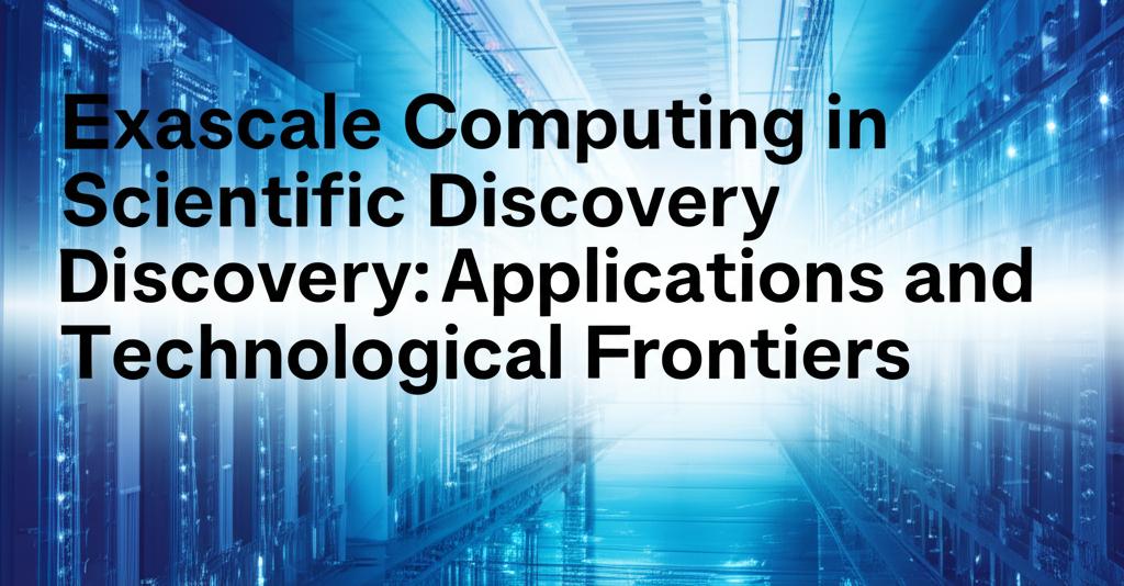 Exascale Computing in Scientific Discovery: Applications and Technological Frontiers