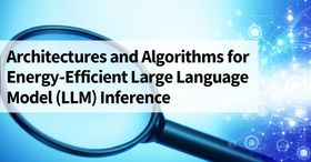 Architectures and Algorithms for Energy-Efficient Large Language Model (LLM) Inference