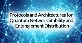 Protocols and Architectures for Quantum Network Stability and Entanglement Distribution