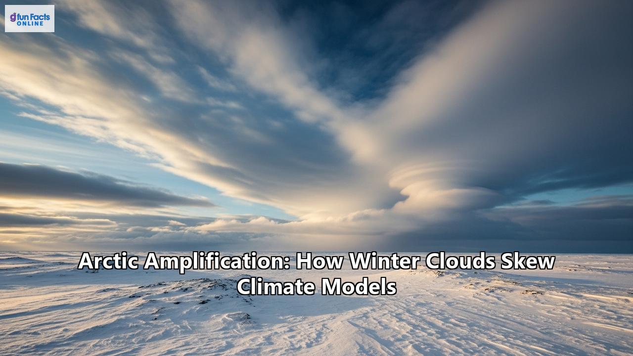 Arctic Amplification: How Winter Clouds Skew Climate Models