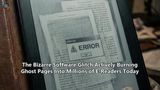 The Bizarre Software Glitch Actively Burning Ghost Pages Into Millions of E-Readers Today
