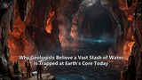 Why Geologists Believe a Vast Stash of Water Is Trapped at Earth's Core Today