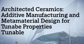 Architected Ceramics: Additive Manufacturing and Metamaterial Design for Tunable Properties