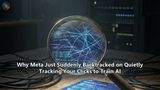 Why Meta Just Suddenly Backtracked on Quietly Tracking Your Clicks to Train AI