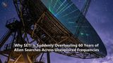Why SETI Is Suddenly Overhauling 60 Years of Alien Searches Across Unexplored Frequencies