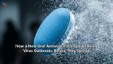 How a New Oral Antiviral Pill Stops Airborne Virus Outbreaks Before They Spread