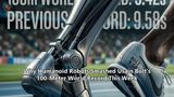 Why Humanoid Robots Smashed Usain Bolt's 100-Meter World Record This Week