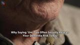 Why Saying 'Um' Too Often Secretly Reveals Your Dementia Risk Today