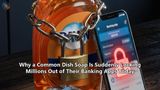 Why a Common Dish Soap Is Suddenly Locking Millions Out of Their Banking Apps Today