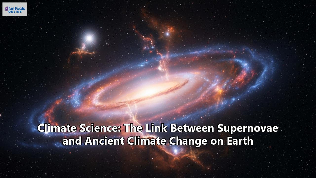 Climate Science: The Link Between Supernovae and Ancient Climate Change on Earth