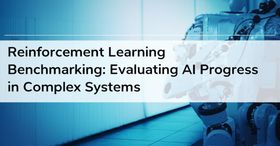 Reinforcement Learning Benchmarking: Evaluating AI Progress in Complex Systems