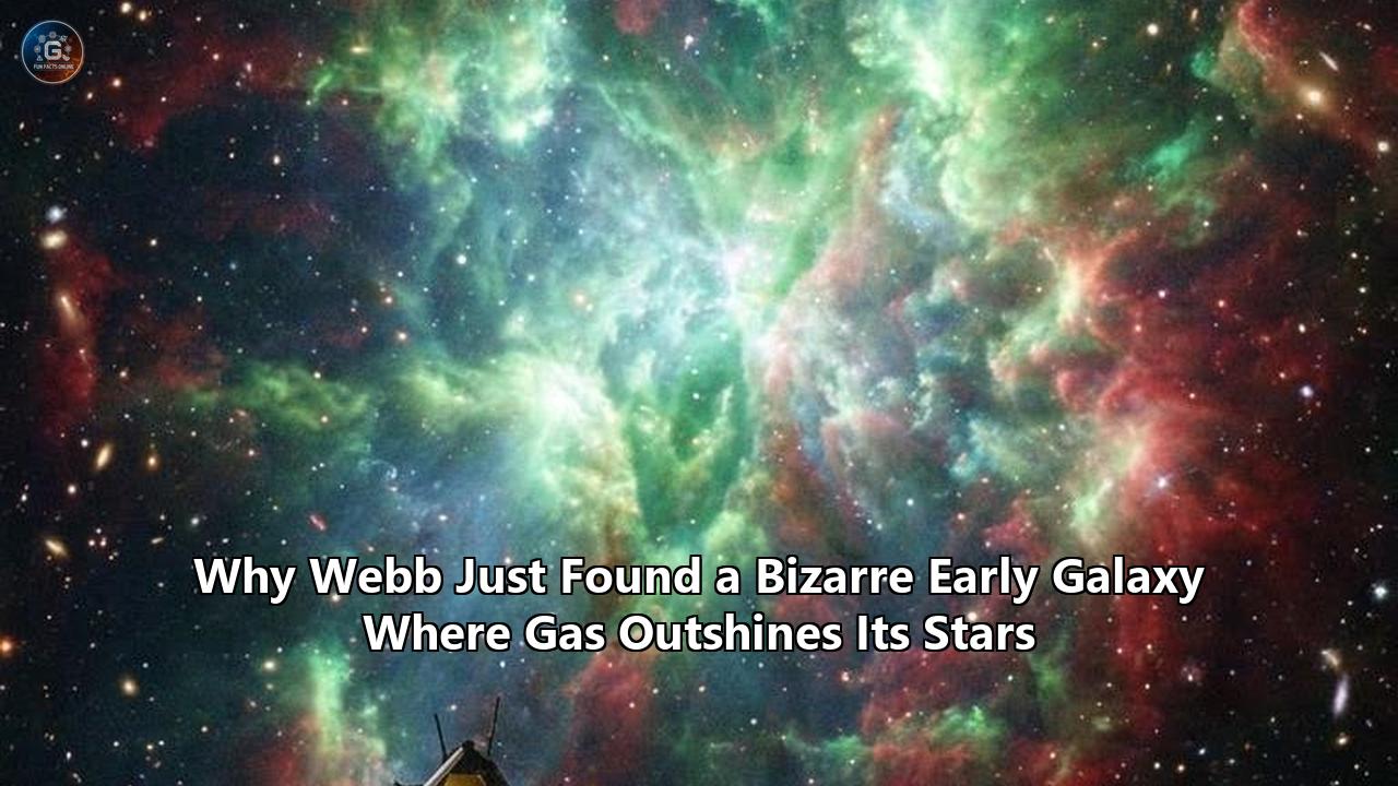 Why Webb Just Found a Bizarre Early Galaxy Where Gas Outshines Its Stars