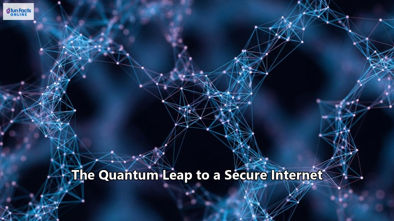 The Quantum Leap to a Secure Internet