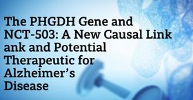The PHGDH Gene and NCT-503: A New Causal Link and Potential Therapeutic for Alzheimer's Disease