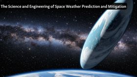 The Science and Engineering of Space Weather Prediction and Mitigation