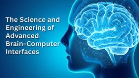 The Science and Engineering of Advanced Brain-Computer Interfaces (BCIs)