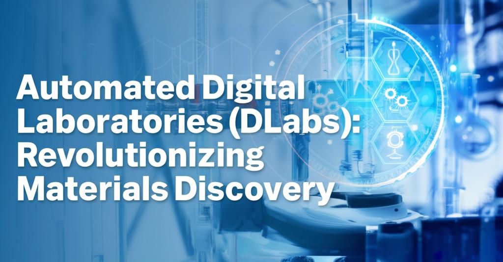 Automated Digital Laboratories (dLabs): Revolutionizing Materials Discovery