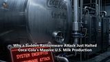 Why a Sudden Ransomware Attack Just Halted Coca-Cola's Massive U.S. Milk Production